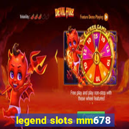 legend slots mm678